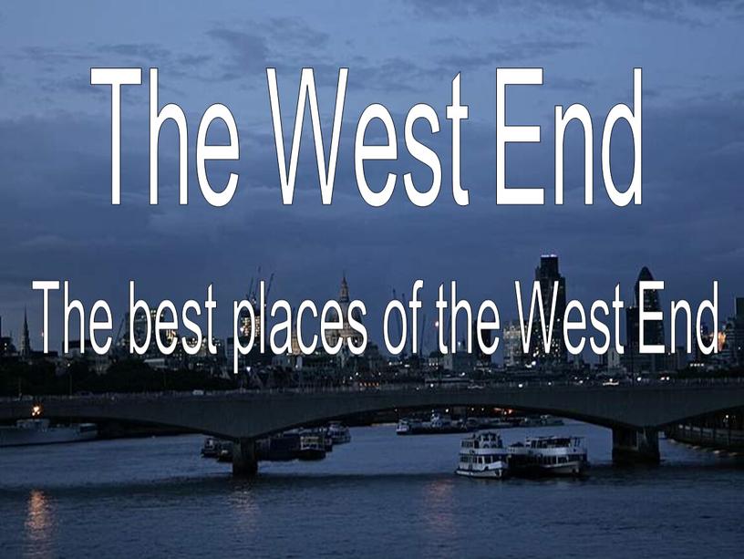 The West End The best places of the
