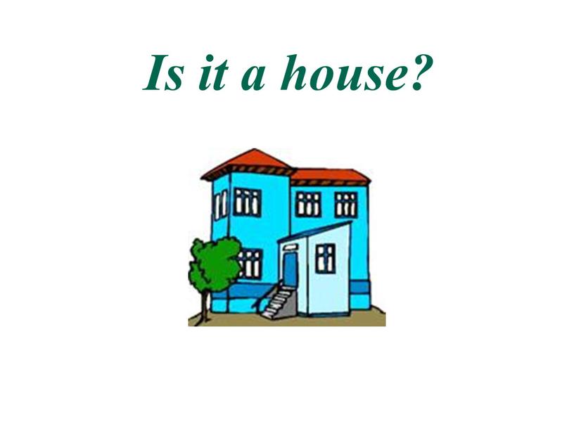 Is it a house?