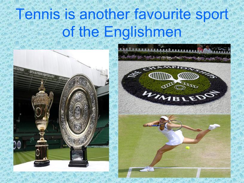 Tennis is another favourite sport of the