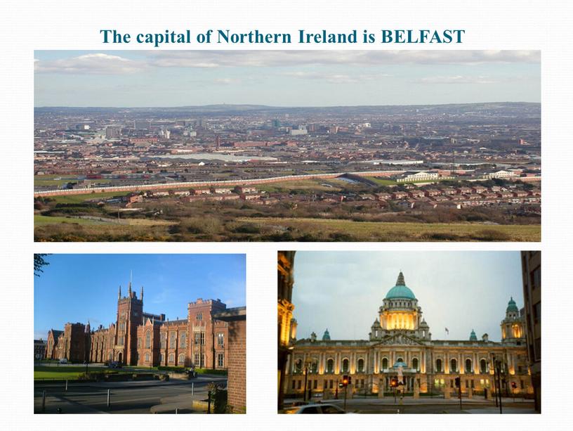 The capital of Northern Ireland is