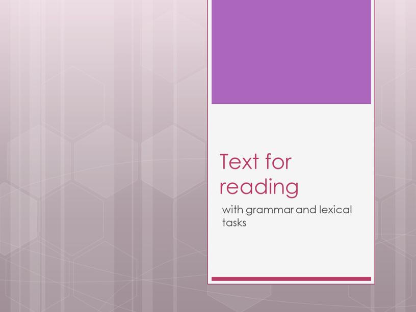 Text for reading with grammar and lexical tasks