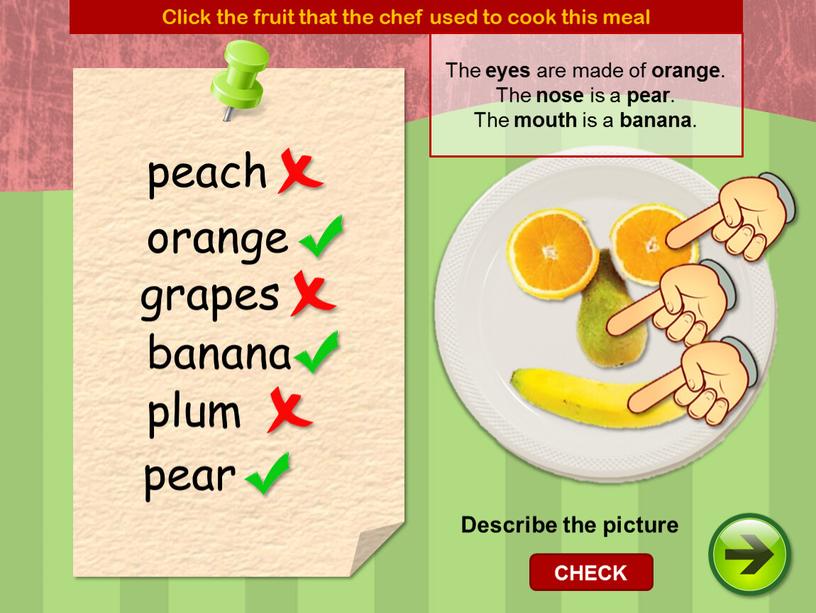 Click the fruit that the chef used to cook this meal orange peach pear banana plum grapes