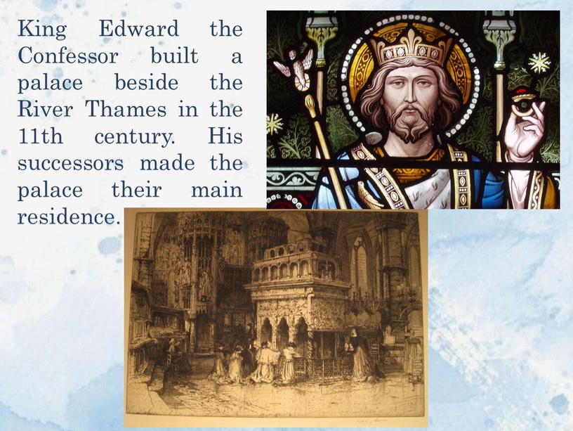 King Edward the Confessor built a palace beside the