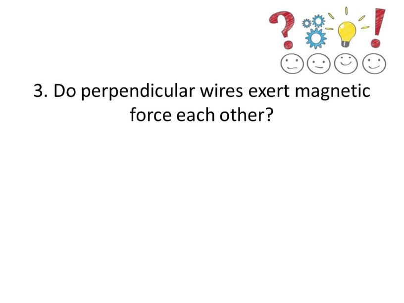 Do perpendicular wires exert magnetic force each other?