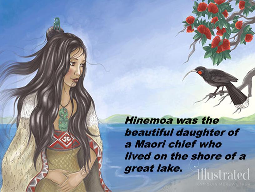 Hinemoa was the beautiful daughter of a