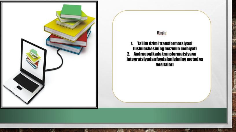 Reja : Ta’lim tizimi transformatsiyasi tushunchasining mazmun mohiyati