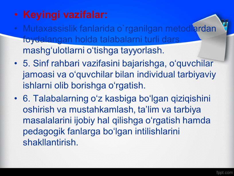 Keyingi vazifalar: Mutaxassislik fanlarida o`rganilgan metodlardan foydalangan holda talabalarni turli dars mashg‘ulotlarni o‘tishga tayyorlash