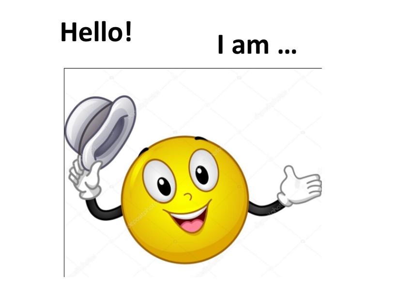 Hello! I am …