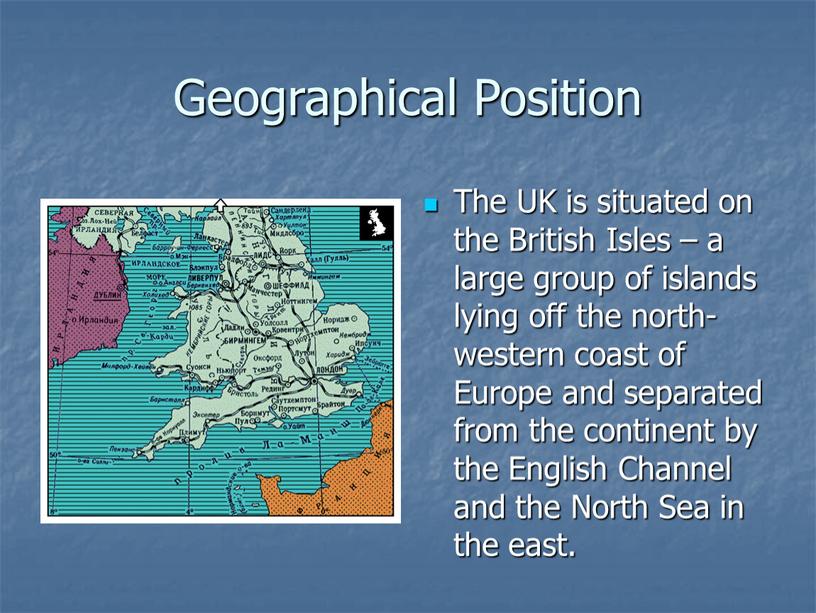 Geographical Position The UK is situated on the