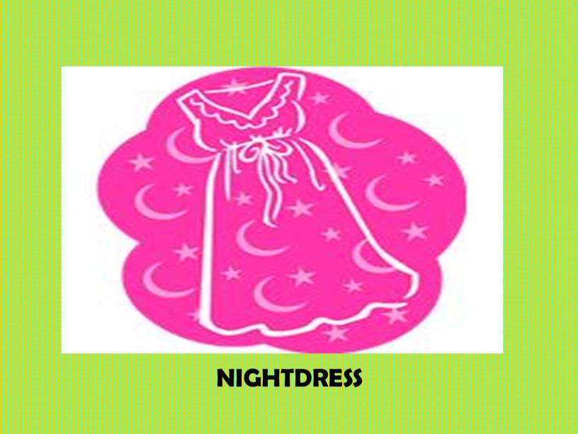 NIGHTDRESS