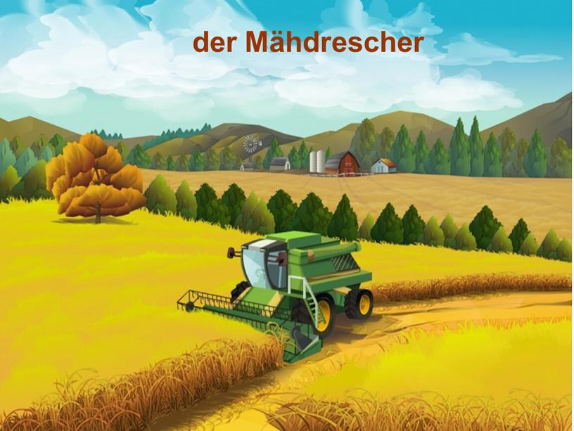 der Mähdrescher