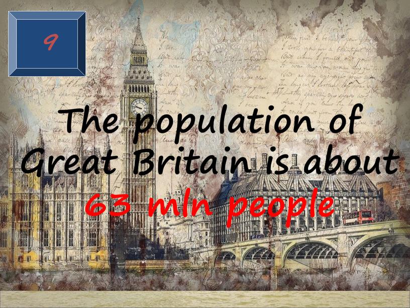 The population of Great Britain is about 63 mln people