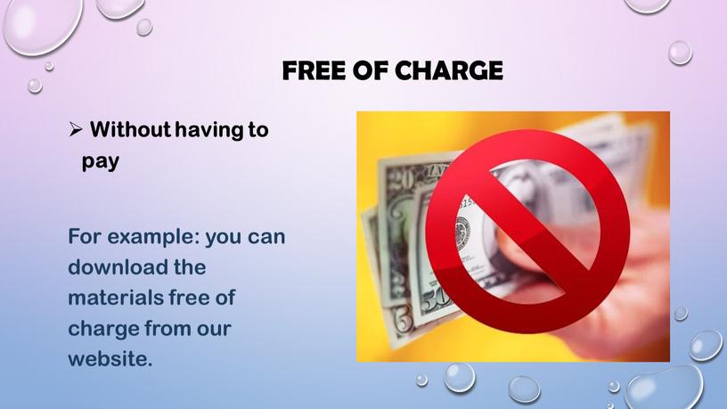 Free of charge Without having to pay