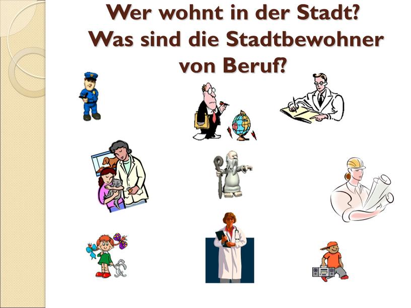 Wer wohnt in der Stadt? Was sind die