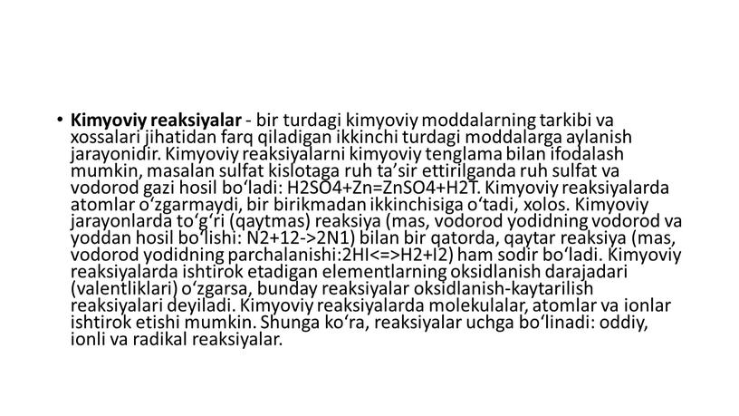 Kimyoviy reaksiyalar - bir turdagi kimyoviy moddalarning tarkibi va xossalari jihatidan farq qiladigan ikkinchi turdagi moddalarga aylanish jarayonidir