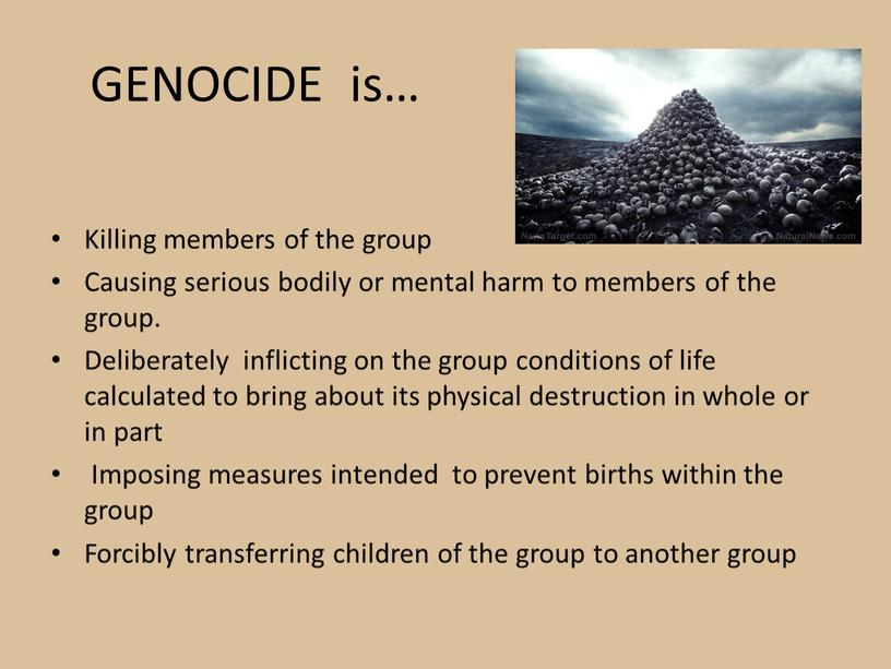 GENOCIDE is… Killing members of the group