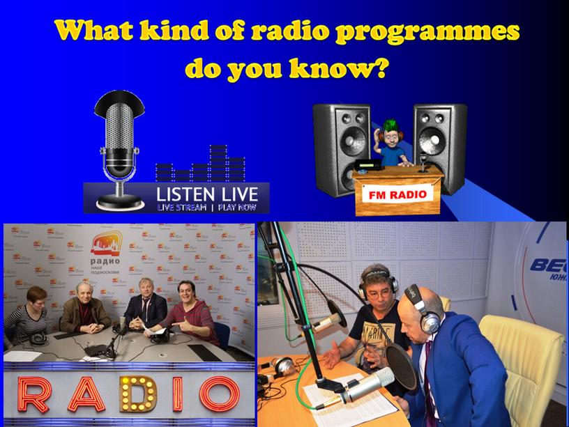 What kind of radio programmes do you know?