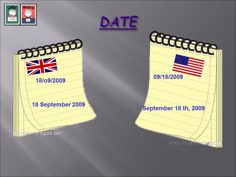 DATE 18/o9/2009 18 September 2009 09/18/2009