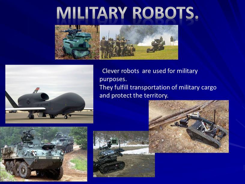 Clever robots are used for military purposes