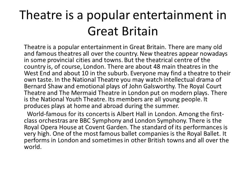 Theatre is a popular entertainment in