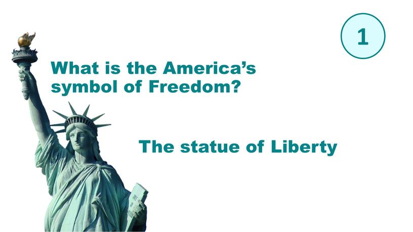 The statue of Liberty What is the