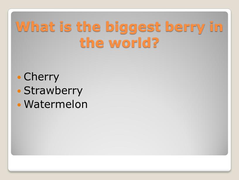 What is the biggest berry in the world?