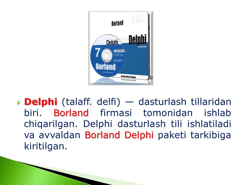 Delphi (talaff. delfi) — dasturlash tillaridan biri