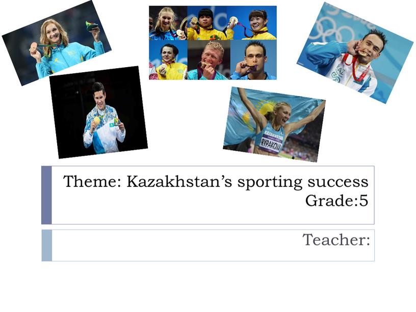 Theme: Kazakhstan’s sporting success