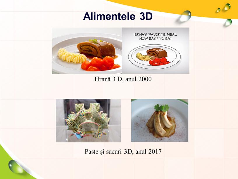 Alimentele 3D Paste și sucuri 3D, anul 2017