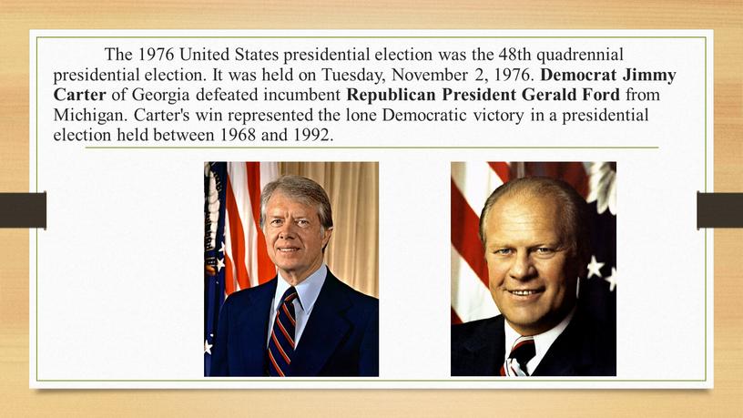 The 1976 United States presidential election was the 48th quadrennial presidential election