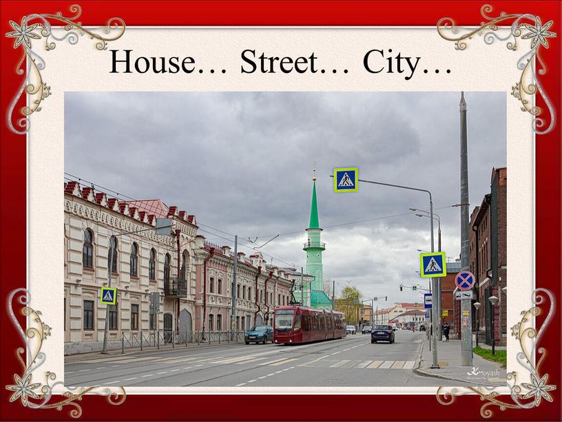 House… Street… City…