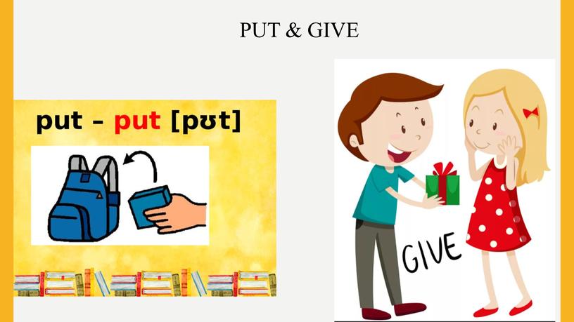 PUT & GIVE