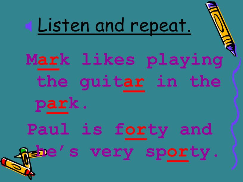 Listen and repeat. Mark likes playing the guitar in the park
