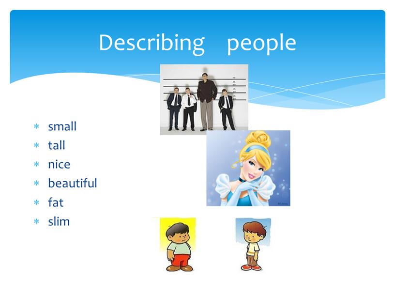 Describing people small tall nice beautiful fat slim