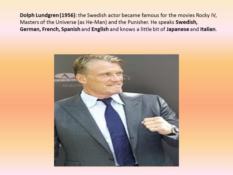 Dolph Lundgren (1956) : the Swedish actor became famous for the movies