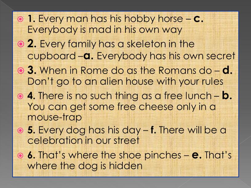 Every man has his hobby horse – c