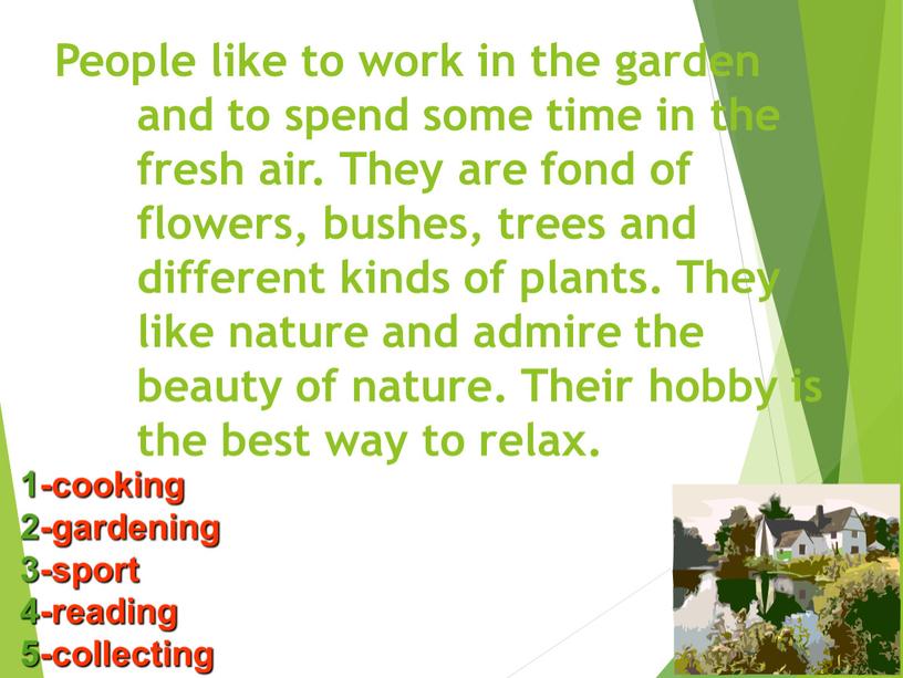 People like to work in the garden and to spend some time in the fresh air