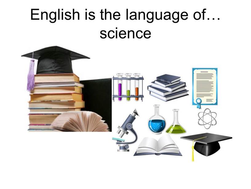 English is the language of… science