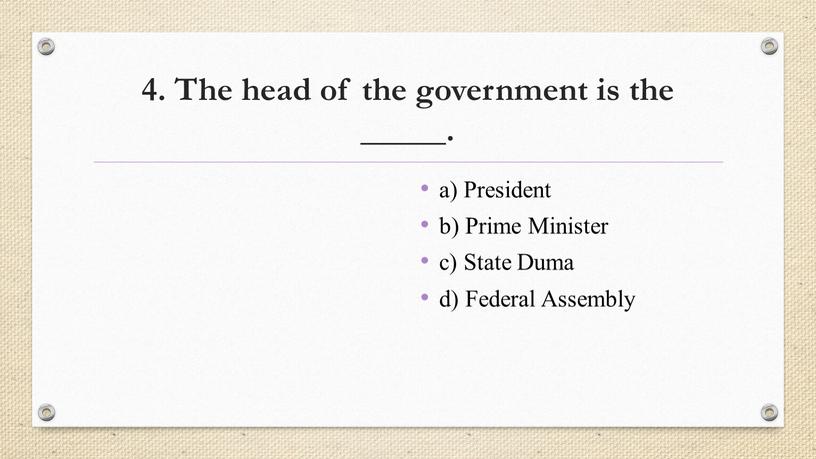 The head of the government is the _____