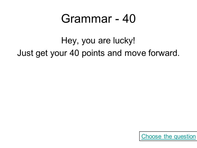 Grammar - 40 Hey, you are lucky!