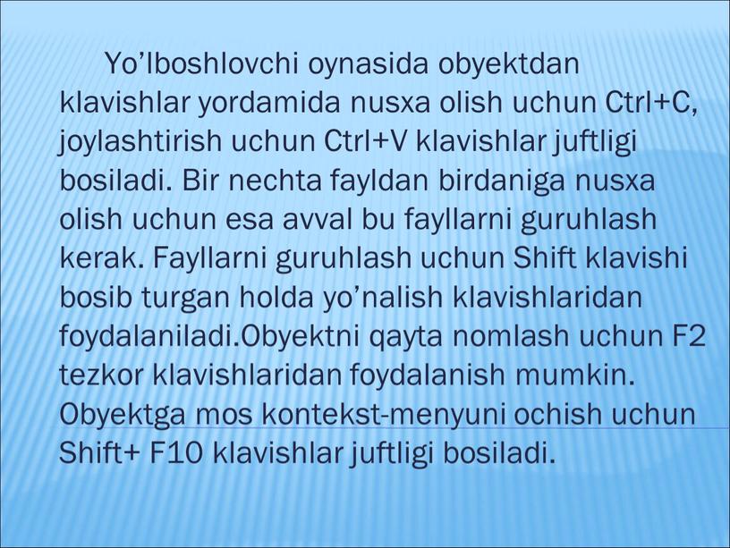 Yo’lboshlovchi oynasida obyektdan klavishlar yordamida nusxa olish uchun