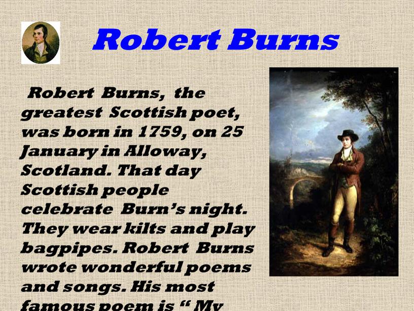 Robert Burns Robert Burns, the greatest