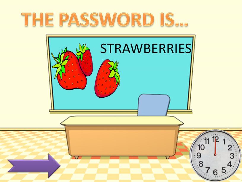 STRAWBERRIES THE PASSWORD IS…