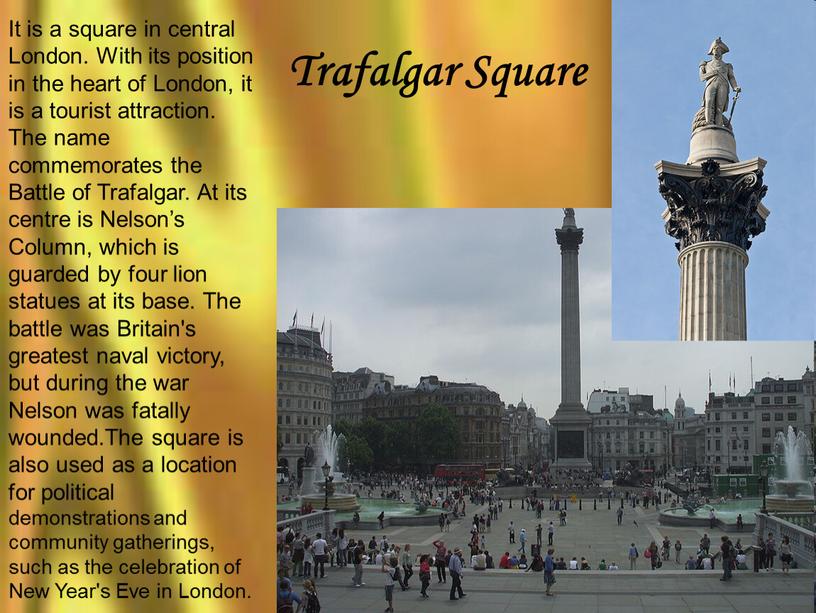 Trafalgar Square It is a square in central