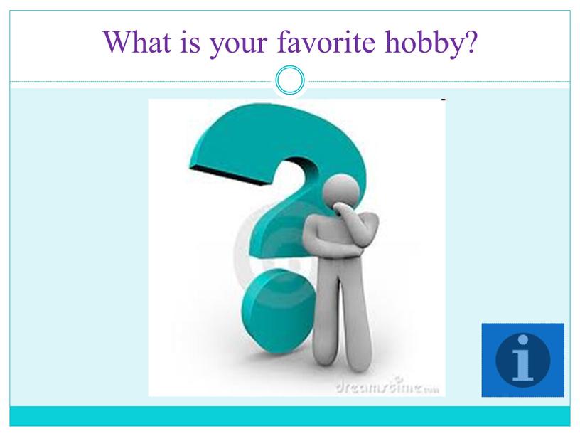 What is your favorite hobby?