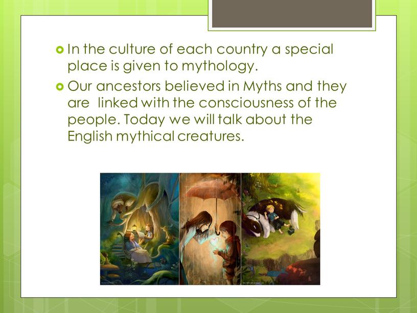In the culture of each country a special place is given to mythology