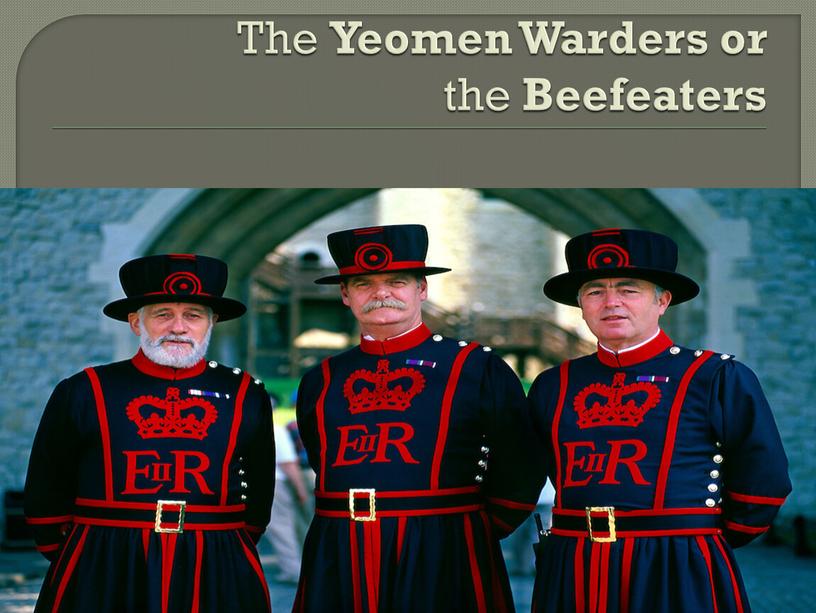 The Yeomen Warders or the Beefeaters