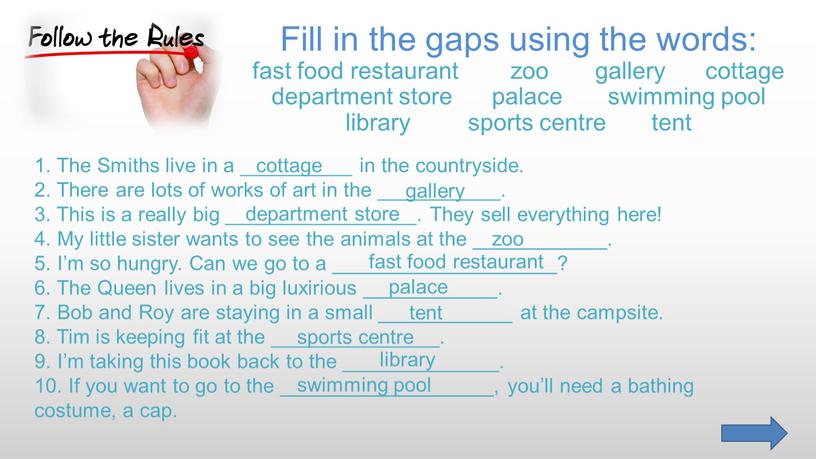 Fill in the gaps using the words: fast food restaurant zoo gallery cottage department store palace swimming pool library sports centre tent 1