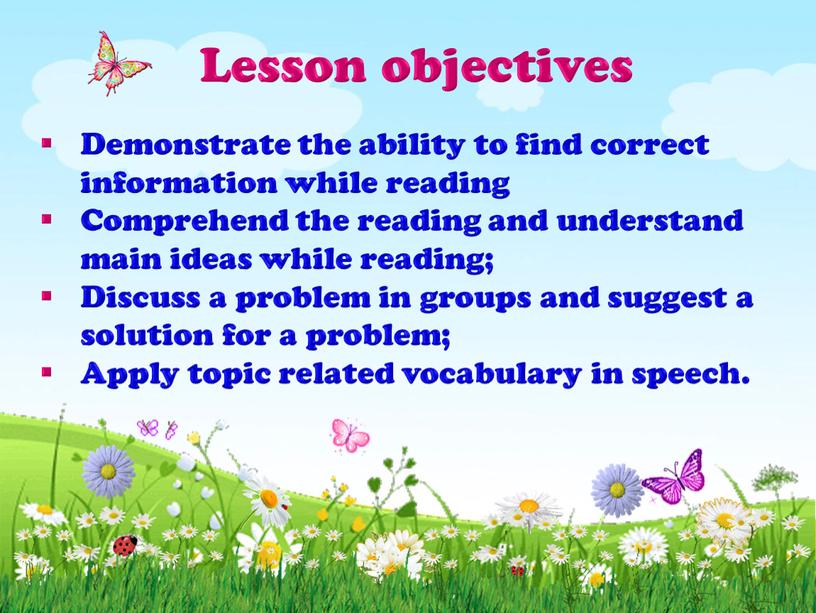 Lesson objectives Demonstrate the ability to find correct information while reading