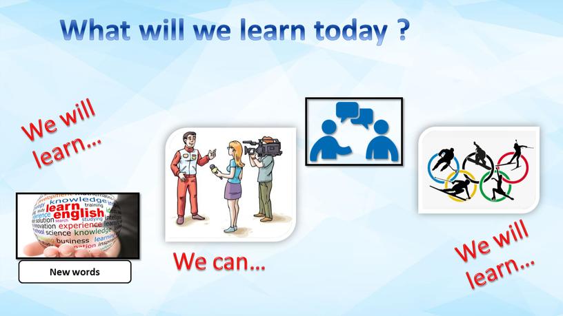 What will we learn today ? We will learn…